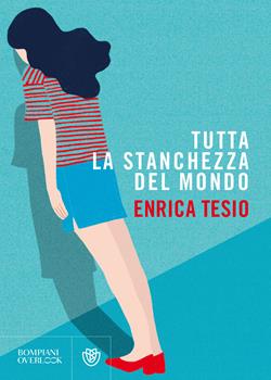 TUTTA LA STANCHEZZA DEL MONDO – Enrica Tesio