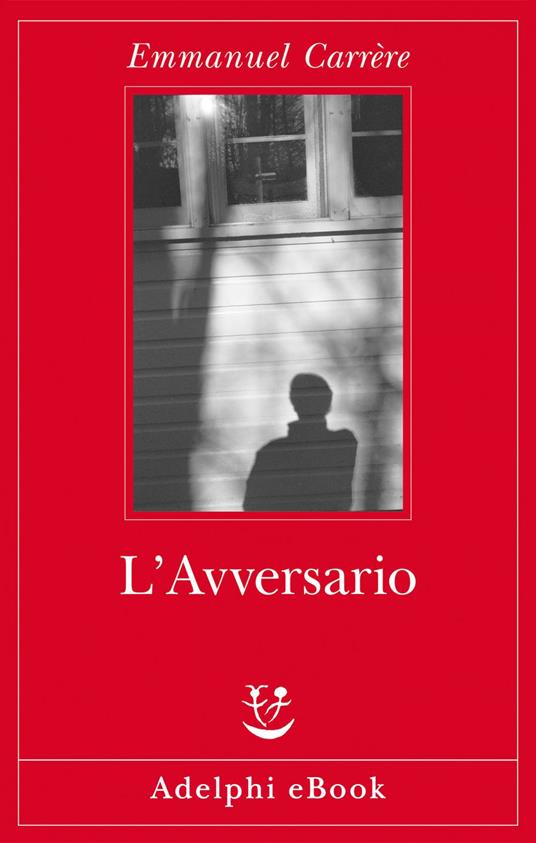 L’AVVERSARIO – Emmanuel Carrère