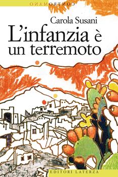 L’INFANZIA E’ UN TERREMOTO – Carola Susani