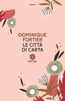 LE CITTA’ DI CARTA – Dominique Fortier