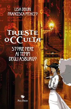 TRIESTE OCCULTA – Storie nere ai tempi degli Asburgo