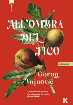 ALL’OMBRA DEL FICO – Goran Vojnovic