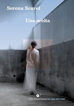 UNA SCELTA – Serena Scarel