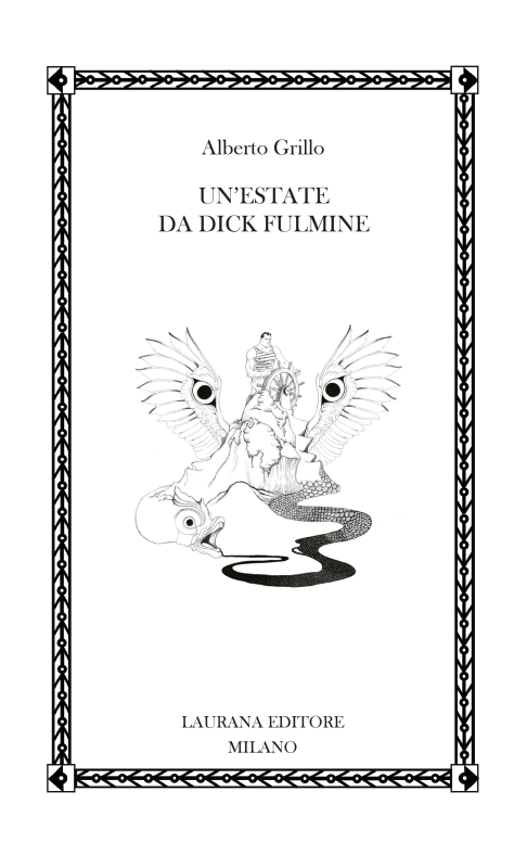 UN’ESTATE DA DICK FULMINE – Alberto Grillo